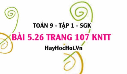 Bài 5.26 trang 107 Toán 9 tập 1 Kết nối tri thức